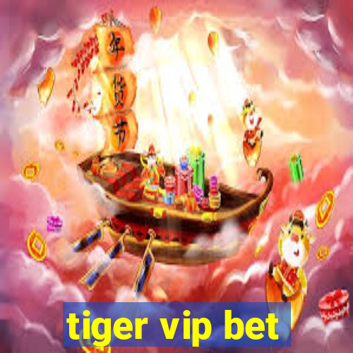 tiger vip bet